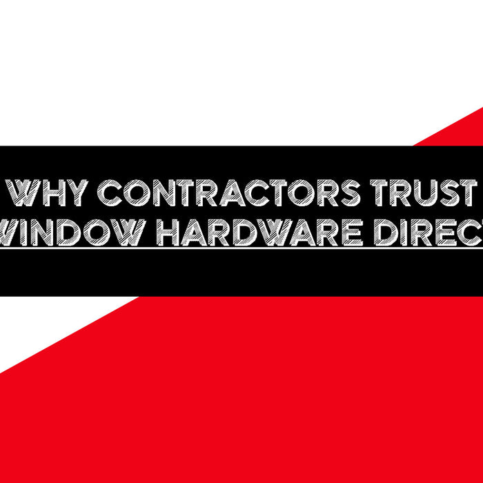 Why Contractors Trust Window Hardware Direct