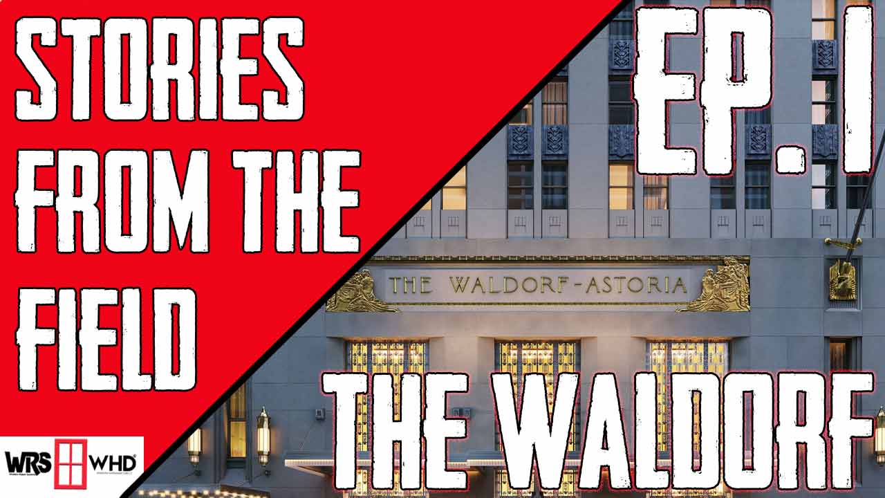 Stories from the Field Ep. 1 - The Waldorf Astoria